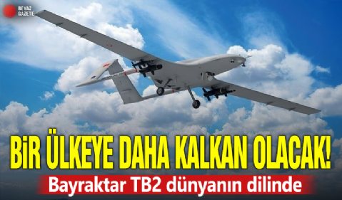 Bir ülkeye daha kalkan olacak! Bayraktar TB2 dünyanın dilinde