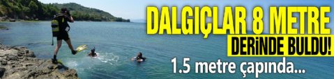 Dalgıçlar 8 metre derinde buldu! 1.5 metre çapında...