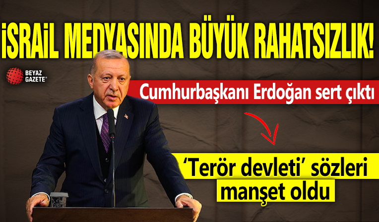 İsrail medyasında büyük rahatsızlık: Cumhurbaşkanı Erdoğan sert çıktı! ‘Terör devleti’ sözleri manşet oldu