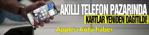 Akıllı telefon pazarında kartlar yeniden dağıtıldı! Apple'a kötü haber
