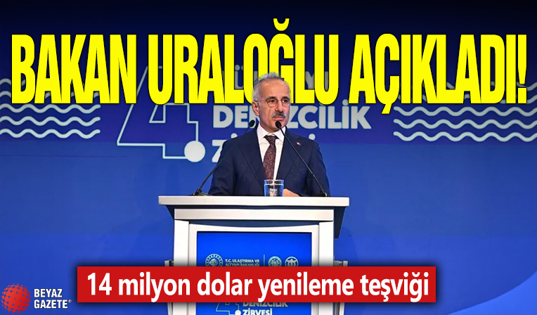 Bakan Uraloğlu açıkladı! 14 milyon dolar yenileme teşviği