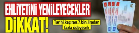 Ehliyetlerini yenileyecekler dikkat! Tarihi kaçıran 7 bin liradan fazla ödeyecek