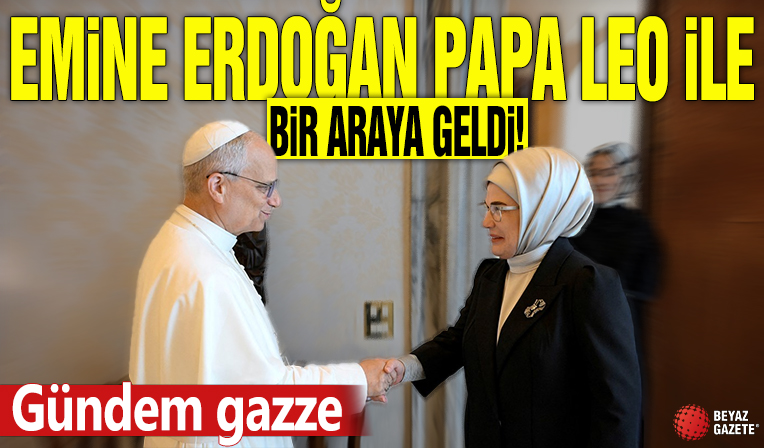Emine Erdoğan Papa Leo ile bir araya geldi! Gündem Gazze