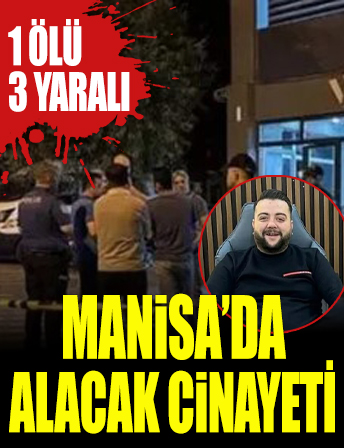 Manisa'da emlakçıda alacak cinayeti: 1 ölü, 3 yaralı