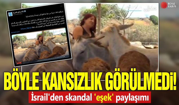 Böyle kansızlık görülmedi! İsrail'den skandal 'eşek' paylaşımı!