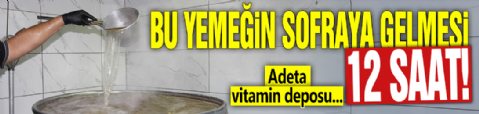 Bu yemeğin sofraya gelmesi 12 saat! Adeta vitamin deposu...