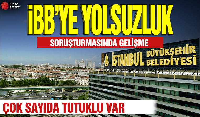 İBB’ye Yönelik Yolsuzluk Soruşturmasında Gelişme: 8 Kişi Tutuklandı