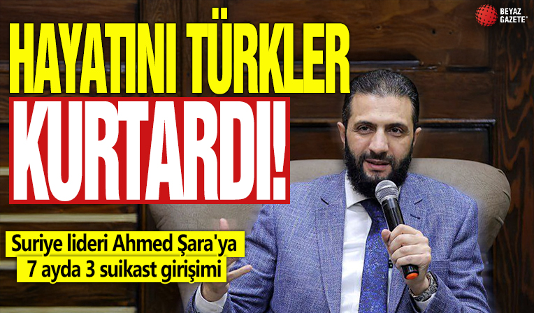Suriye lideri Ahmed Şara'ya 7 ayda 3 suikast girişimi! Hayatını Türkler kurtardı