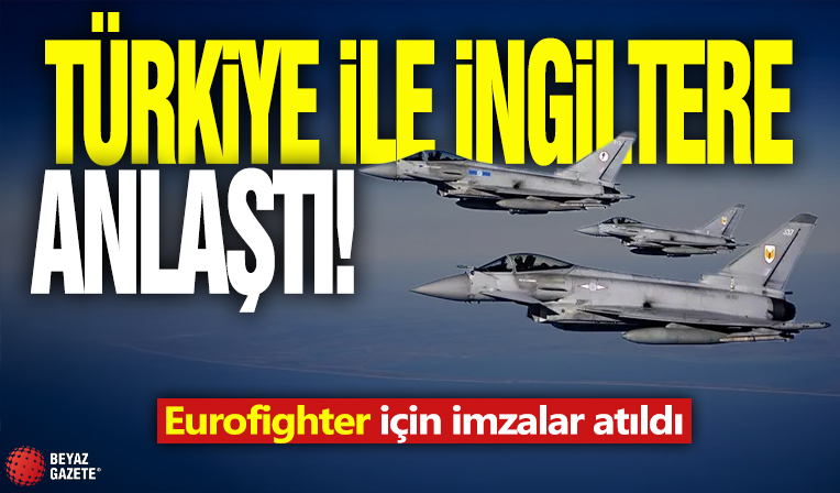 Türkiye ile İngiltere anlaştı! Eurofighter için imzalar atıldı