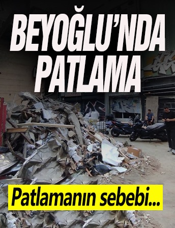 Beyoğlu’nda patlama! Patlamanın sebebi...
