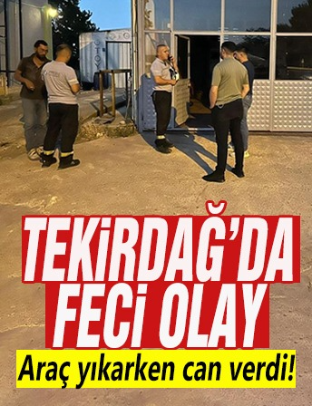 Tekirdağ’da feci olay! Araç yıkarken can verdi