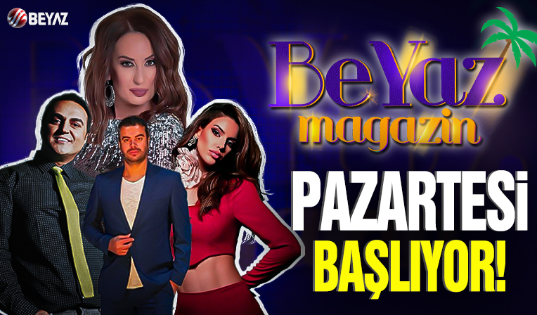 Magazinin gözdesi ‘Beyaz Magazin’ başlıyor!