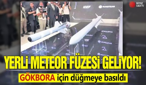 Yerli meteor füzesi geliyor! GÖKBORA için düğmeye basıldı