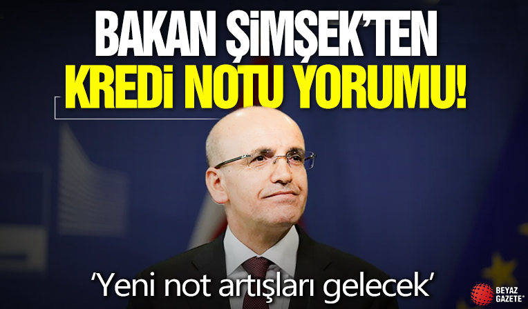 Bakan Şimşek'ten kredi notu yorumu! 'Yeni not artışları gelecek'