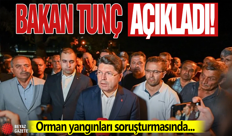 Bakan Tunç açıkladı! Orman yangınları soruşturmasında...