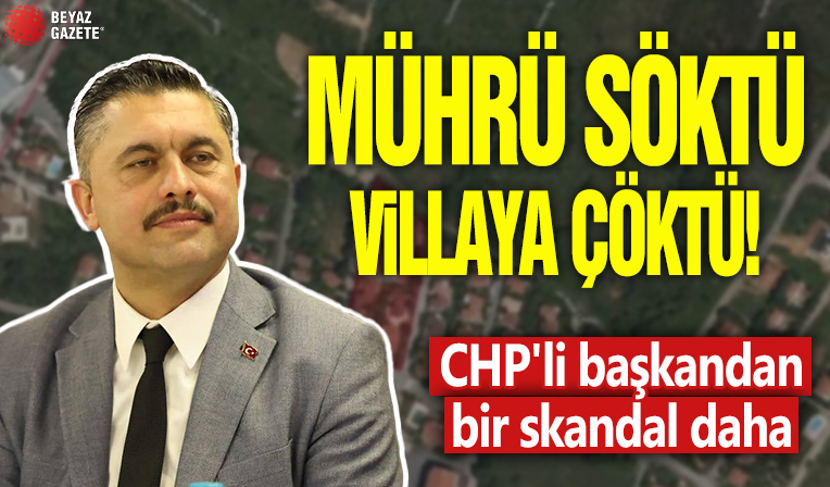 CHP'li başkandan bir skandal daha! Mührü söktü villaya çöktü