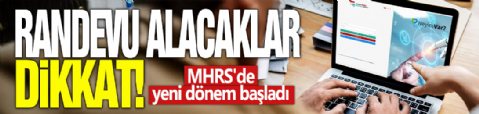 Randevu alacaklar dikkat! MHRS'de yeni dönem başladı