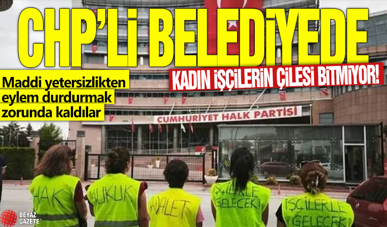 CHP'li Çiğli Belediyesi'nde kadın işçilerin çilesi bitmiyor! Maddi yetersizlikten eylem durdurmak zorunda kaldılar