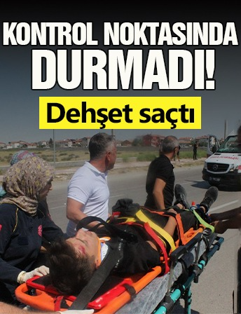 Kontrol noktasında durmadı! Dehşet saçtı