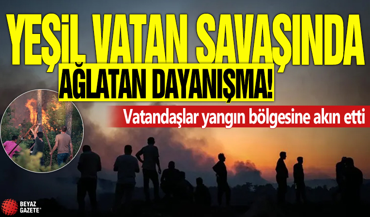 Yeşil vatan savaşında ağlatan dayanışma! Vatandaşlar yangın bölgesine akın etti