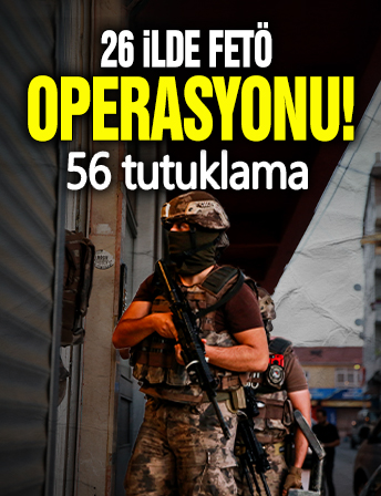 26 ilde FETÖ operasyonu! 56 tutuklama