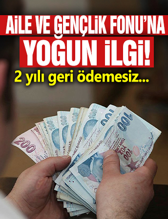 Aile ve Gençlik Fonu'na yoğun ilgi! 2 yılı geri ödemesiz...