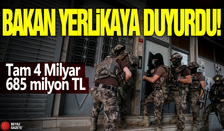 Bakan Yerlikaya duyurdu! Tam 4 Milyar 685 milyon TL