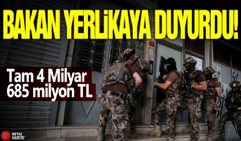 Bakan Yerlikaya duyurdu! Tam 4 Milyar 685 milyon TL