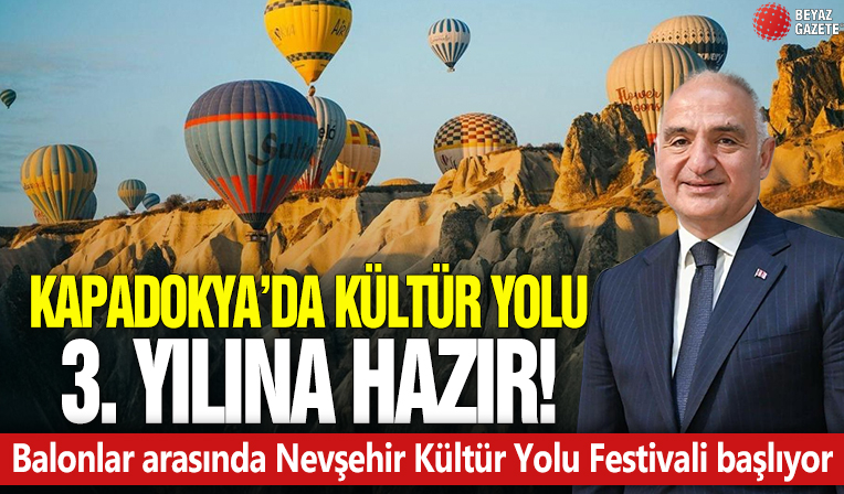 Balonlar arasında Nevşehir Kültür Yolu Festivali başlıyor! Kapadokya'da Kültür Yolu 3. yılına hazır
