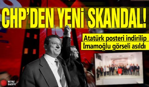 CHP'den yeni skandal! Atatürk posteri indirilip İmamoğlu görseli asıldı