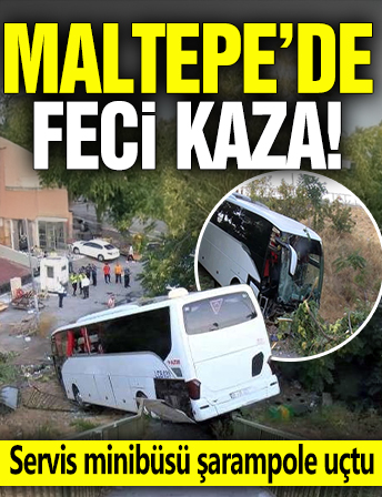 Maltepe'de feci kaza! Servis minibüsü şarampole uçtu