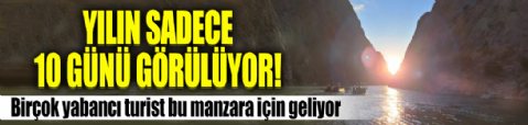 Büyüleyen manzara: Yılın sadece 10 günü görülüyor!