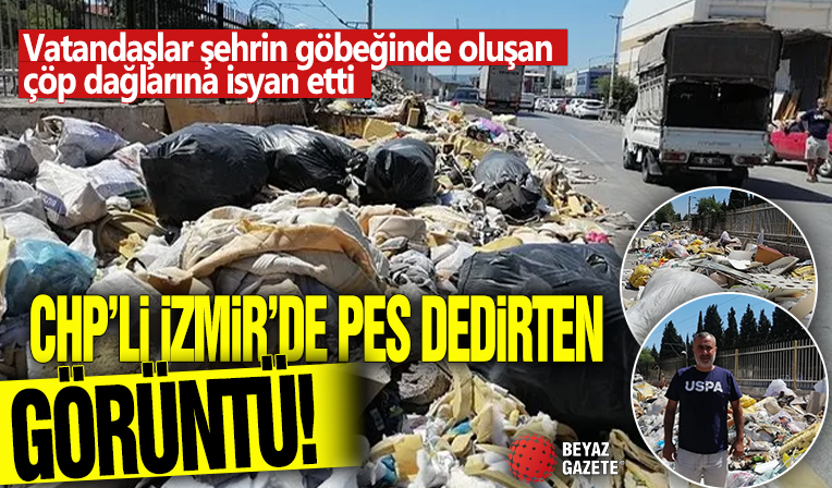 CHP'li İzmir'de pes dedirten görüntü! Vatandaşlar şehrin göbeğinde oluşan çöp dağlarına isyan etti!