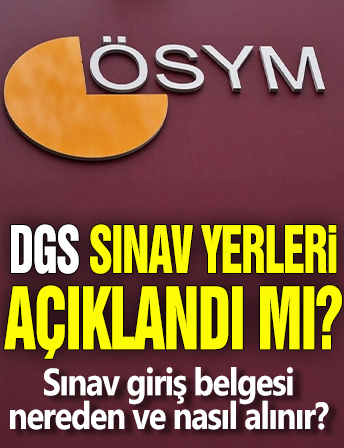 DGS sınav yerleri açıklandı mı? Sınav giriş belgesi nereden ve nasıl alınır?