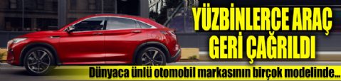 Dünyaca ünlü otomobil markası yüz binlerce aracı geri çağırdı: Motor arızası tespit edildi