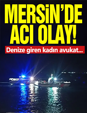 Mersin'de acı olay! Denize giren kadın avukat...