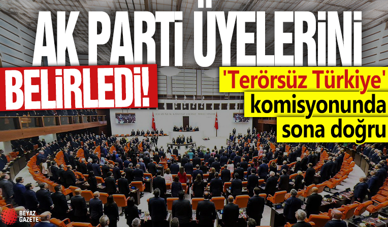AK Parti üyelerini belirledi! 'Terörsüz Türkiye' komisyonunda sona doğru