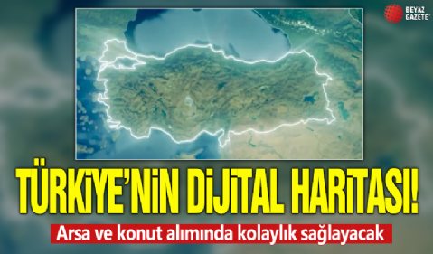 İşte Türkiye'nin dijital haritası! Arsa ve konut alımında kolaylık sağlayacak