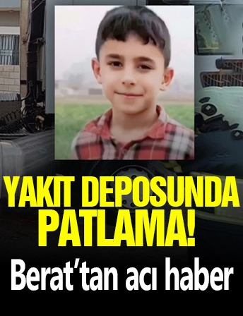 Yakıt deposunda patlama! Berat’tan acı haber geldi