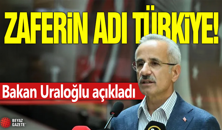 Zaferin adı Türkiye! Bakan Uraloğlu açıkladı