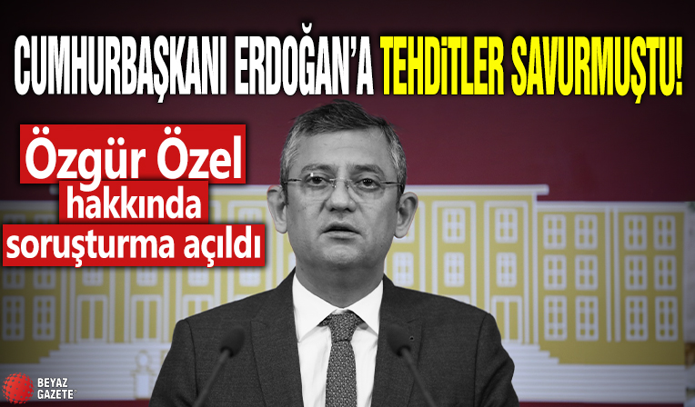 Cumhurbaşkanı Erdoğan'a tehditler savurmuştu! Özgür Özel hakkında soruşturma açıldı