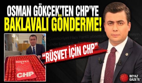 Osman Gökçek'ten CHP'ye baklava kutulu gönderme! 'Rüşvet için CHP'