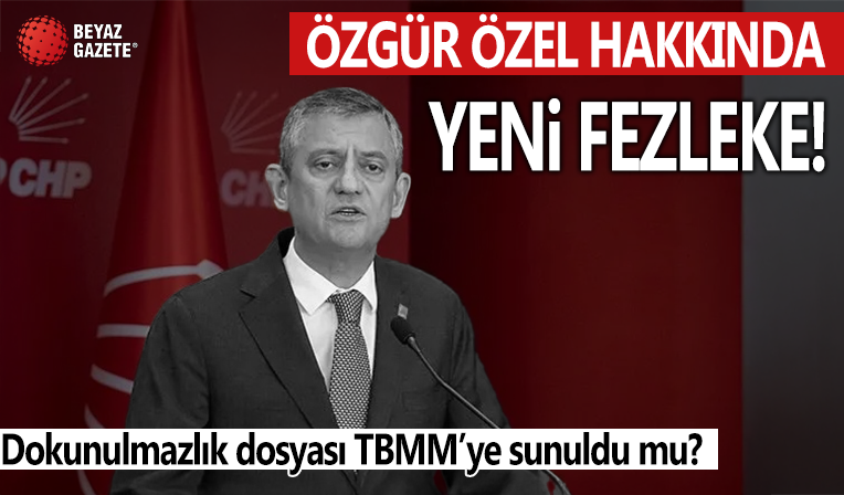 Özgür Özel hakkında yeni fezleke: Dokunulmazlık dosyası TBMM Başkanlığına sunuldu