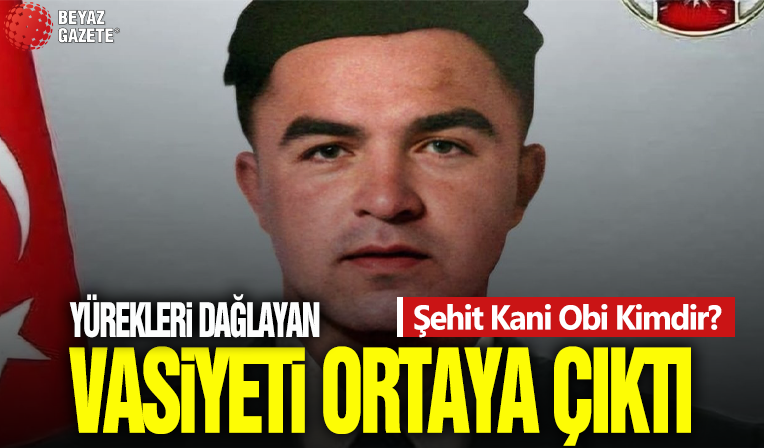 Şehit Kani Obi Kimdir? Nerelidir? Şehit Kani Obi'nin Vasiyeti Nedir? Şehit Kani Obi Kaç Yaşındaydı? Kani Obi Evli Miydi?
