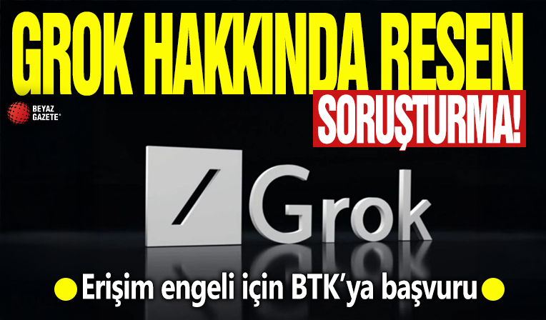 GROK hakkında resen soruşturma! Erişim engeli için BTK’ya başvuru