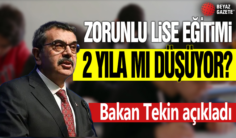 Zorunlu lise eğitimi 2 yıla mı düşüyor? Bakan Tekin açıkladı