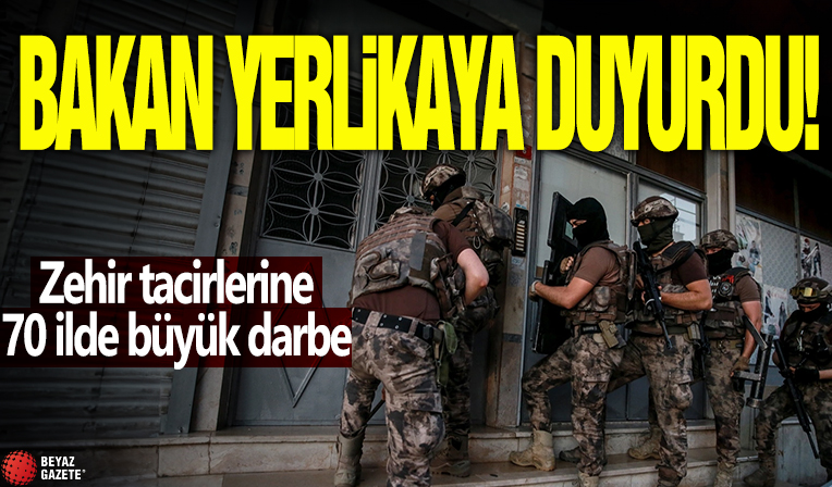 Bakan Yerlikaya duyurdu! Zehir tacirlerine 70 ilde büyük darbe