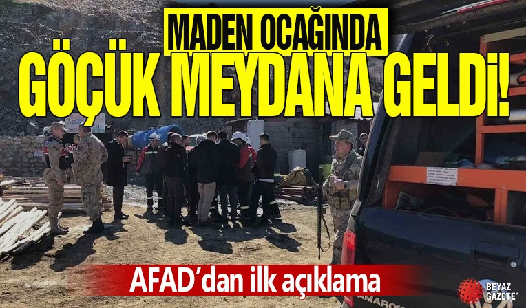 Maden ocağında göçük! AFAD’dan ilk açıklama geldi