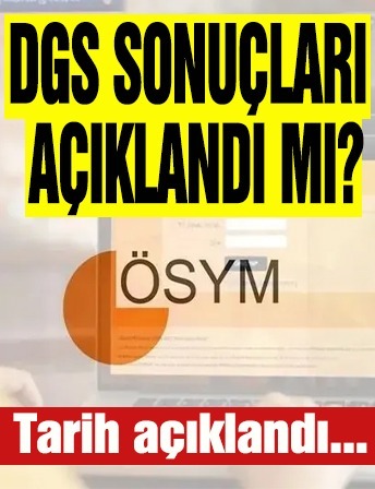 Dgs sonuçları açıklandı mı? İşte detaylar...