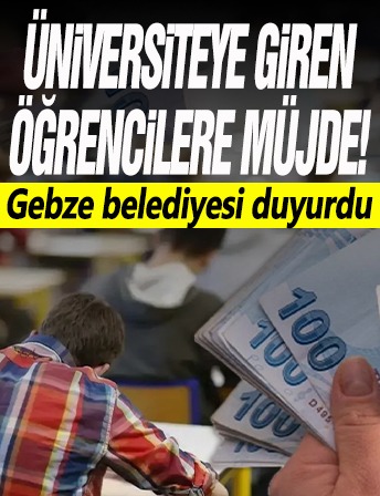 Üniversiteye giren öğrencilere müjde: Gebze belediyesi duyurdu